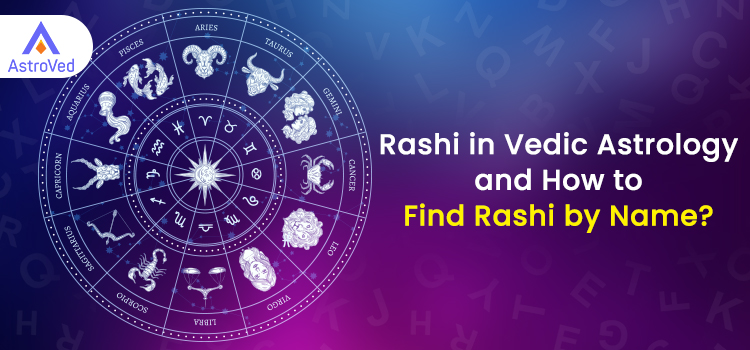 Rashi in Vedic Astrology and How to Find Rashi by Name?
